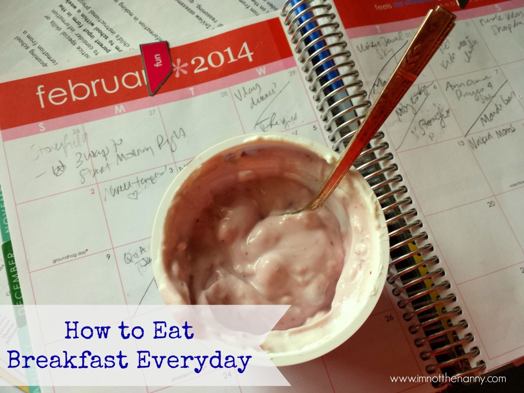 How to Eat Breakfast Everyday-I'm Not the Nanny