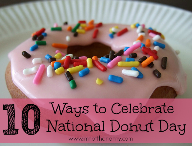 10 Ways to Celebrate National Donut Day-I'm Not the Nanny