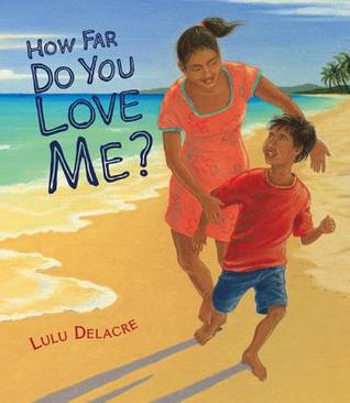 How Far Do you Love Me by Lulu Delacre