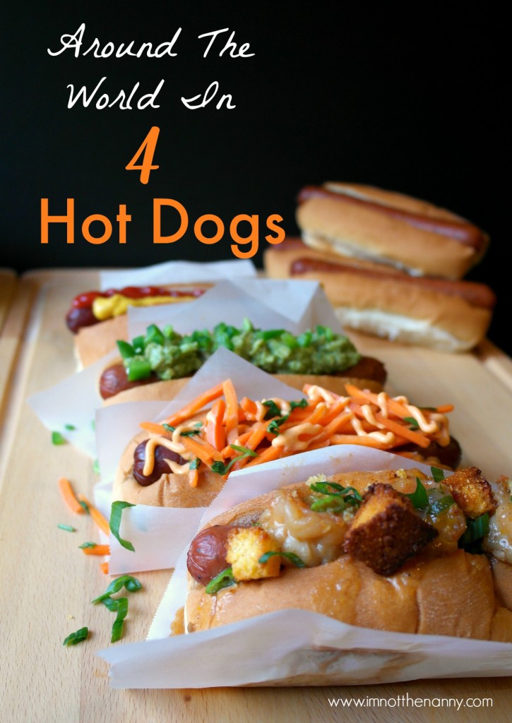 Around the world in 4 Hot Dogs -I'm Not the Nanny #StartYourGrill #CollectiveBias