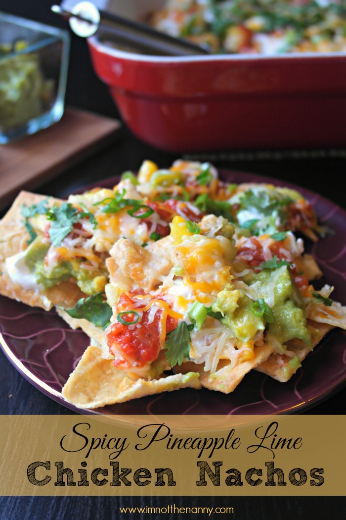 Spicy Pineapple Lime Chicken Nachos-I'm Not the Nanny