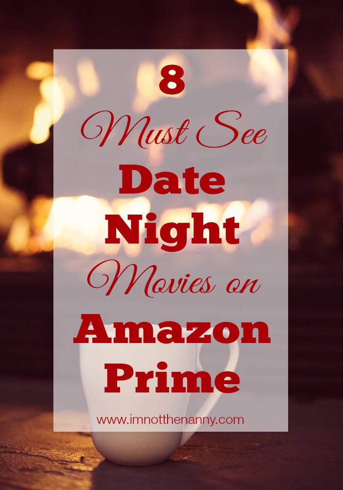 Must See Date Night Movies on Amazon Prime via I'm Not the Nanny